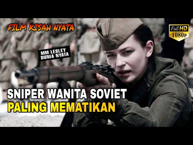 KISAH NYATA!! LEGENDA SNIPER Wanita Soviet PALING MEM4TIKAN, Alur cerita film Per4ng