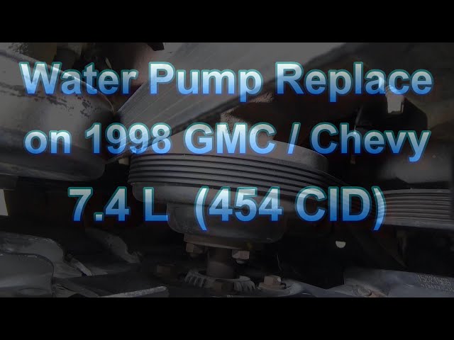 Water Pump Replace on '98 GMC Chevy 454 CID / 7.4 L