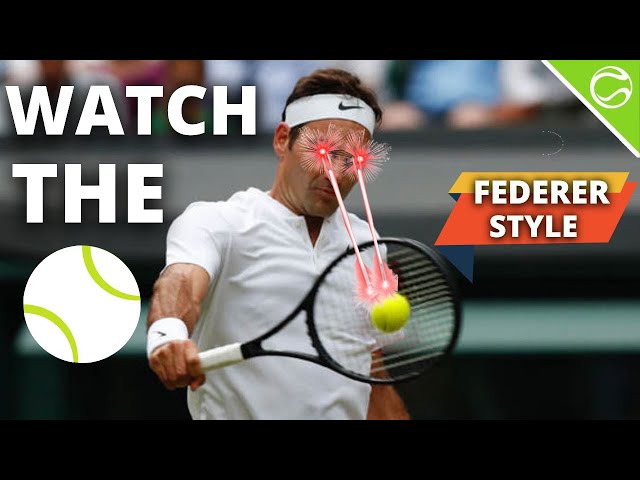 How To Watch The Ball Like Roger Federer in Tennis