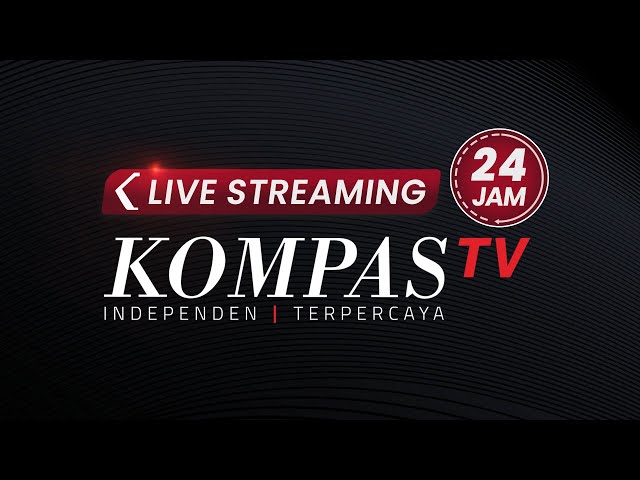 LIVE STREAMING 24 JAM KOMPAS TV