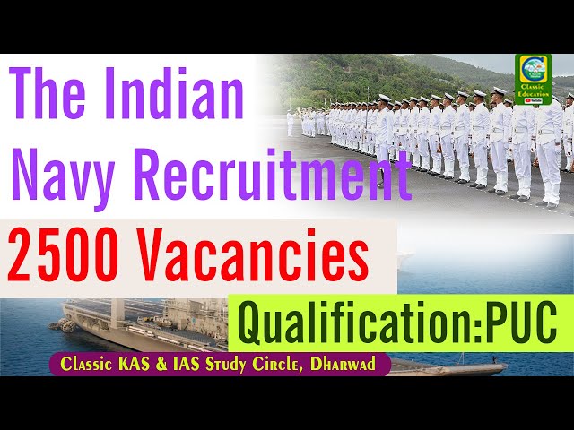 THE INDIAN NAVY RECRUITMENT||2500 VACANCIES||PUC||JOB NEWS||CLASSIC EDUCATION