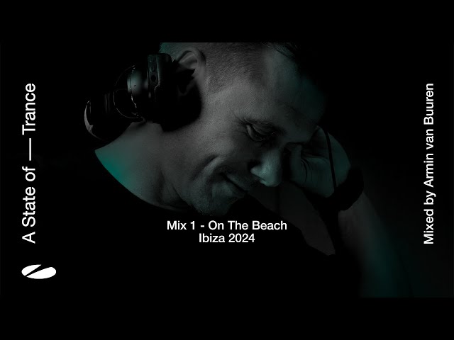 A State of Trance, Ibiza 2024 - Mix 1: On The Beach (Mixed by Armin van Buuren) [Full Mix]