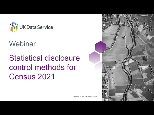 Statistical disclosure control methods for Census 2021 webinar