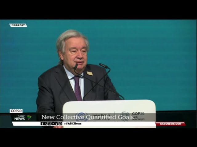 COP29 | UNSG António Guterres urges countries to agree on New Collective Quantified Goals