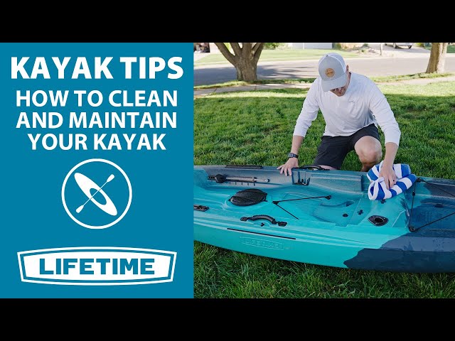 How to Clean and Maintain Your Kayak | Lifetime Kayak Tips