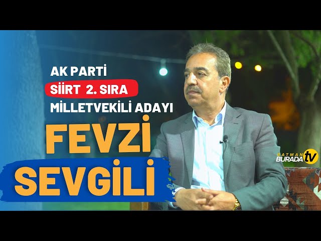 Ak Parti Siirt milletvekili adayı Fevzi Sevgili