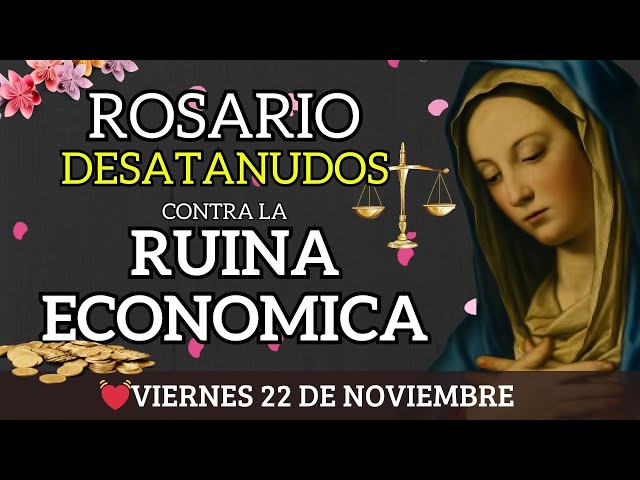 🙏📿Rosario MILAGROSO 💥contra la Ruina ECONÓMICA ▶︎ VIRGEN MARÍA DESATANUDOS VIERNES 22 DE NOVIEMBRE💝