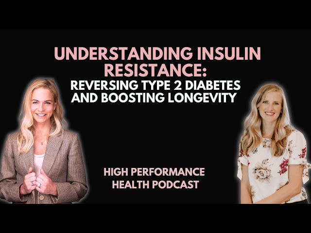 Understanding Insulin Resistance: Reversing Type 2 Diabetes and Boosting Longevity