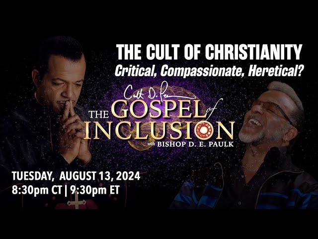 The Cult of Christianity | "The Gospel of Inclusion" with Bishop D. E. Paulk