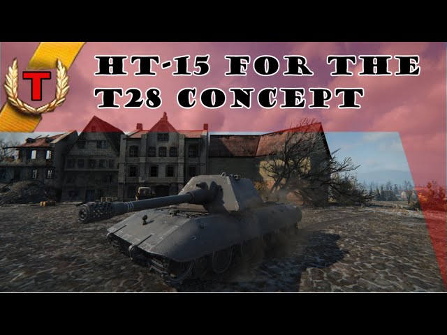 World of Tanks - E100 completing Ht-15 for the T28 concept!