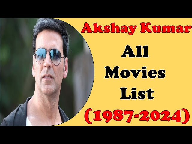 Akshay Kumar All Movies List l Hit or Flop Movies List l 1987-2024 Movies List