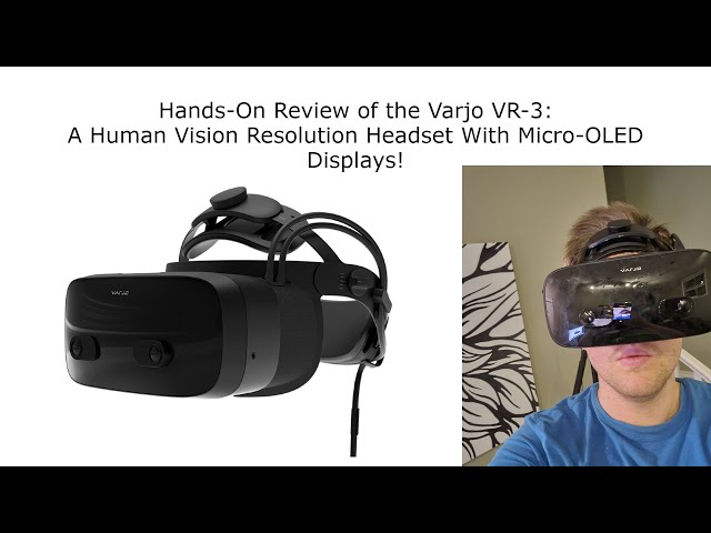 Hands-On Review of the Varjo VR-3: A Human Vision Resolution Headset With Micro-OLED Displays!