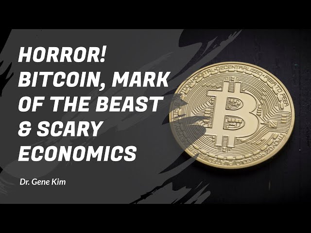 HORROR! Bitcoin, Mark of the Beast & SCARY Economics - Dr. Kim