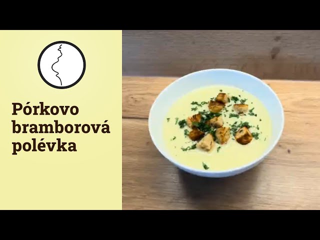 Pórkovo-bramborová krémová polévka | Těhotnej kuchař