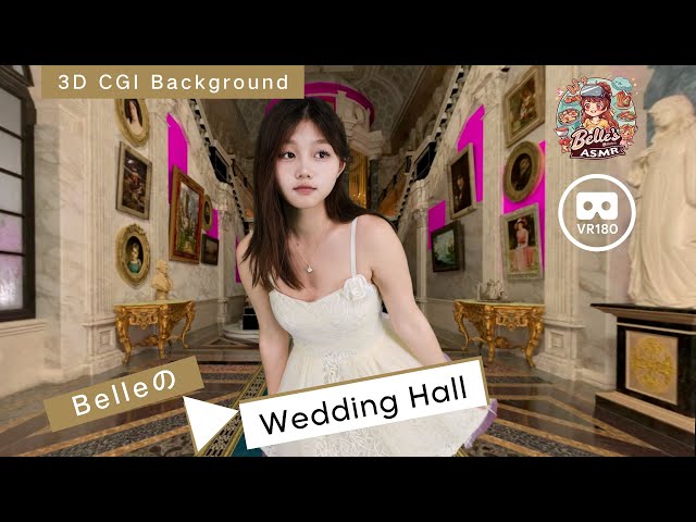 【8K VR180 AR CGI Backround】Belle‘s Cosplay #04 Bride in Fantasy Wedding Hall ｜ 梦幻城堡中的新娘