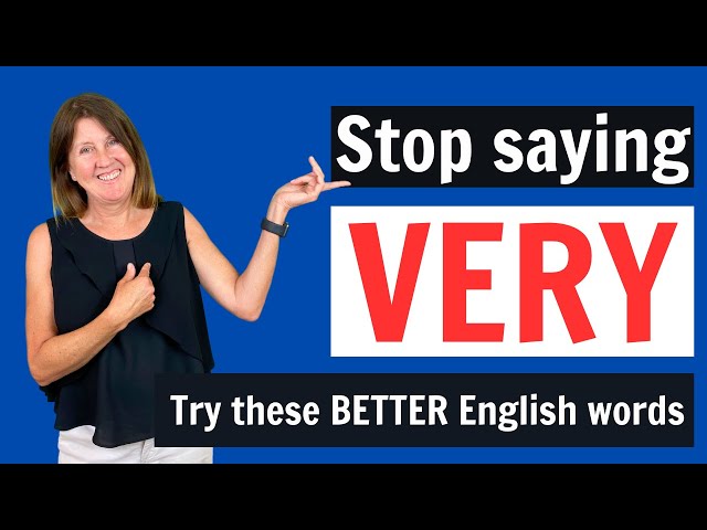 STOP SAYING VERY! - Sound like a native speaker and improve your vocabulary