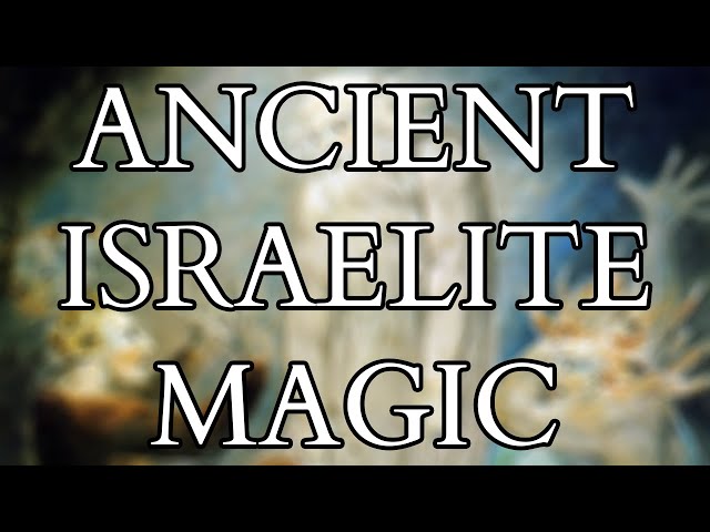 Magic in Ancient Israel & the Hebrew Bible - Divination Necromancy Amulets and the Witch of Endor