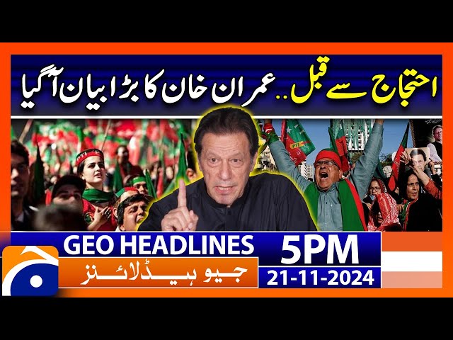 Imran Khan's Big Statement!! | Geo News 5 PM Headlines (21 Nov 2024)