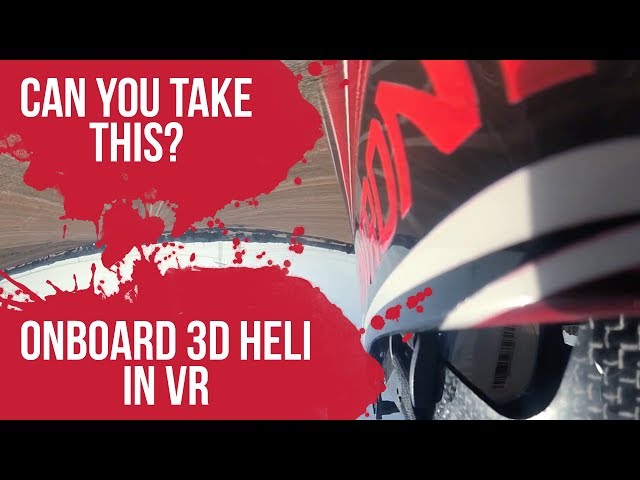 Can you take this? // 360° VR Video OnBoard a 3D Heli