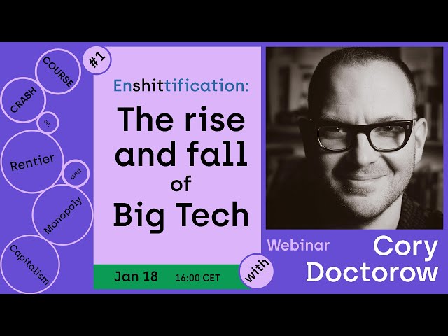 Enshittification: The Rise and Fall of Big Tech — with Cory Doctorow