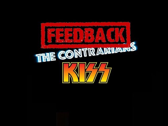 The Contrarians - KISS "Hotter Than Hell" Feedback on your Feedback