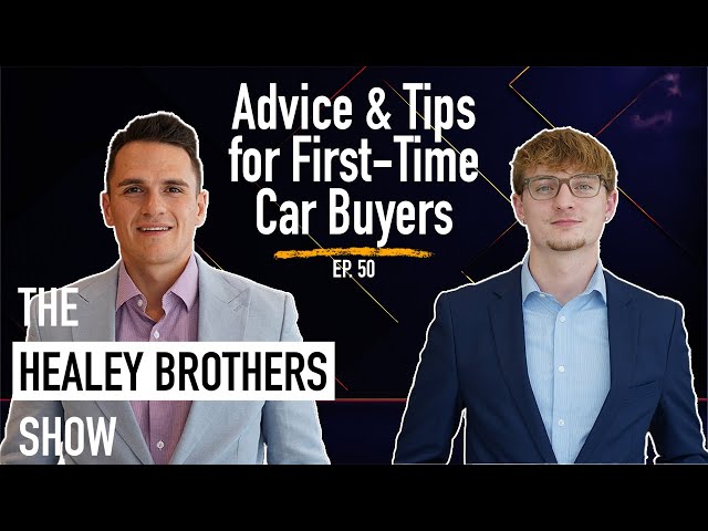 Advice & Tips for First-Time Car Buyers | The Healey Brothers Show | Ep. 50