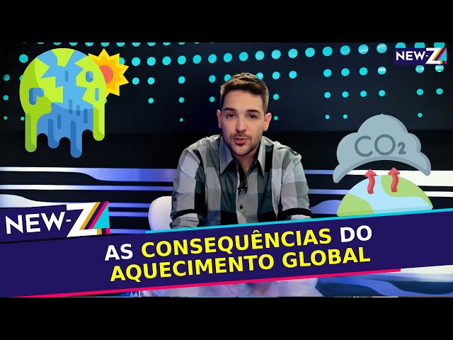 AS CONSEQUÊNCIAS DO AQUECIMENTO GLOBAL | CORTES NEW-Z