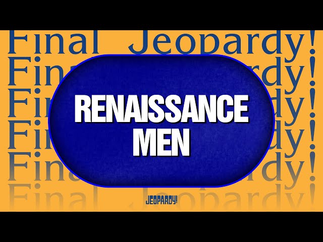 Renaissance Men | Final Jeopardy! | JEOPARDY!