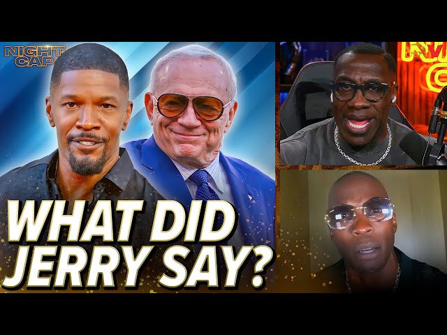 Shannon Sharpe and Chad Johnson can't believe Jerry Jones' comments on Jamie Foxx IG live | Nightcap