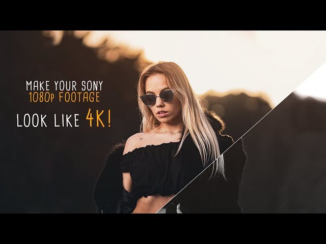 Make Your SONY A6300/6400/6500 1080p FOOTAGE LOOK SHARP