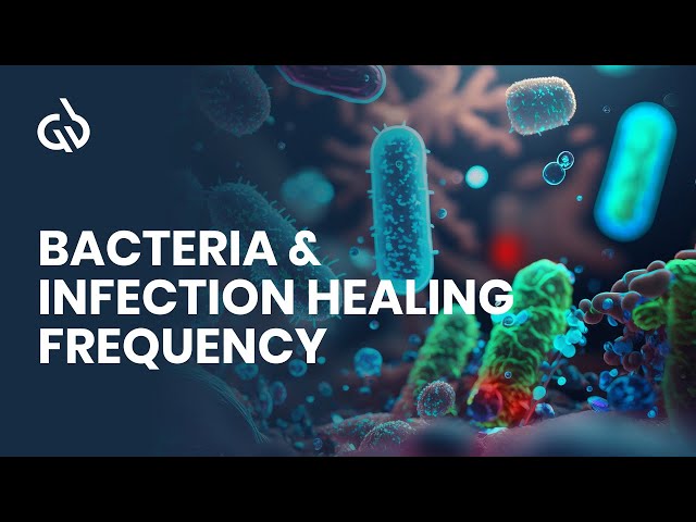 Rife Frequencies: Bacteria & Infection Healing Frequency