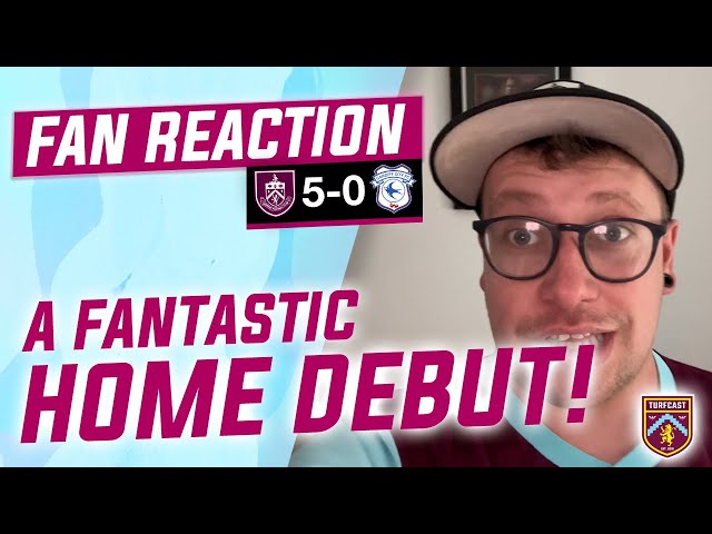 Fan Reaction | BURNLEY 5-0 CARDIFF CITY | 👔 Andrew: "A FANTASTIC Home Debut for Scott Parker!"