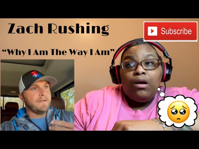 ZACH RUSHING - WHY AM I THE WAY I AM |REACTION