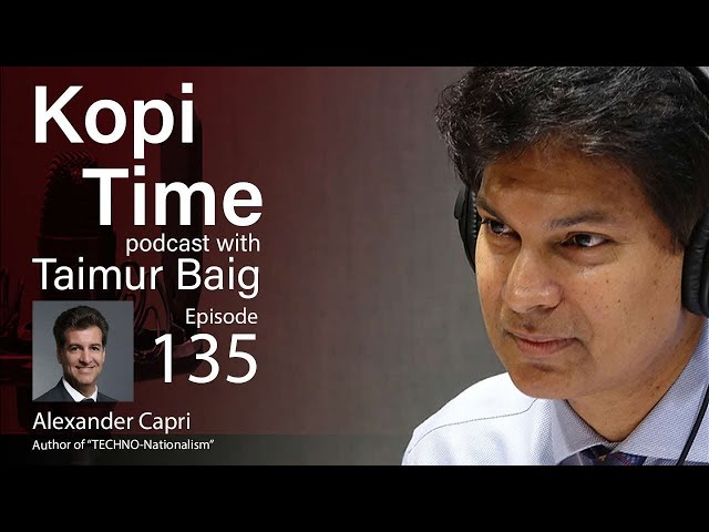 Kopi Time E135 - Techno-nationalism with Alexander Capri