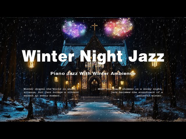 Winter Nighttime Jazz ~ Smooth Piano Tunes with Snowy Ambience for Relaxation and Sleep