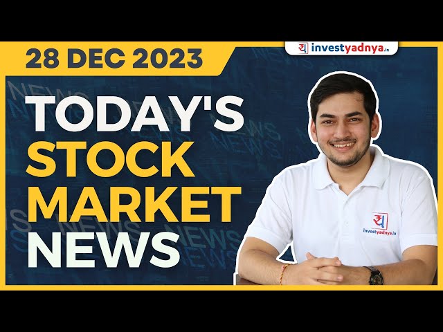 Today's Stock Market News - 28/12/2023 | Aaj ki Taaza Khabar