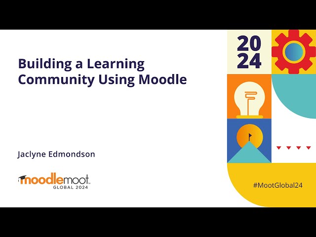 Building a Learning Community Using Moodle | MoodleMoot Global 2024