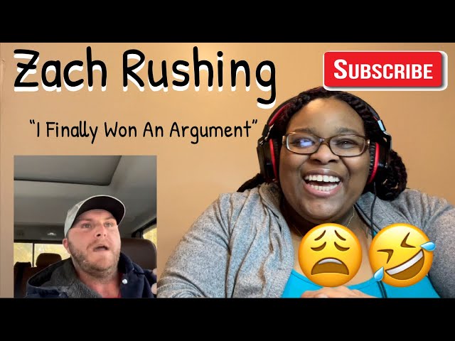 ZACH RUSHING - I FINALLY WON AN ARGUMENT | REACTION