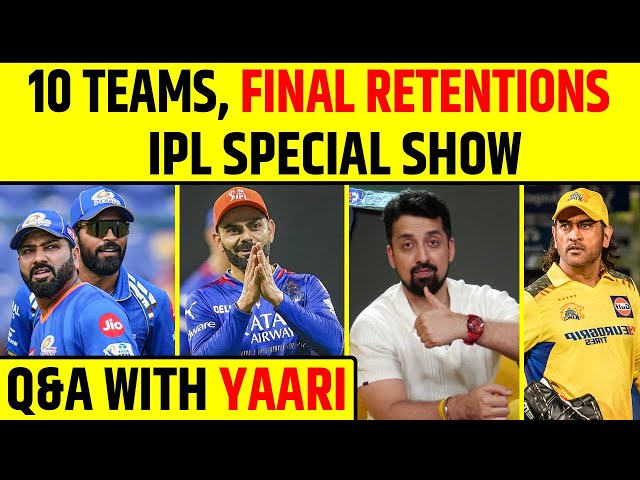 🔴Q&A WITH YAARI: IPL 2025, ALL TEAMS FINAL RETENTIONS, BIG NAMES RELEASED !