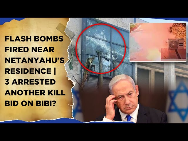 Israeli Forces Arrest 3 After Flares Fired At Netanyahu’s Home| 3rd Assassination Bid On Bibi?|Watch