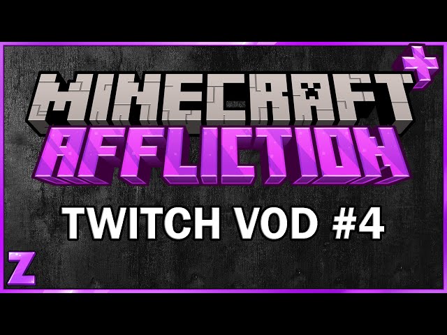 Minecraft+ Affliction | Twitch Vod #4