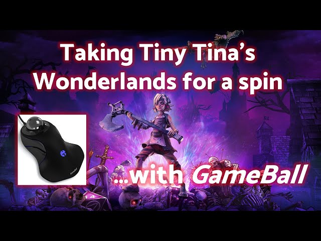 Tiny Tina's Wonderlands with the GameBall trackball and discussing my Spellshot Laserhands build