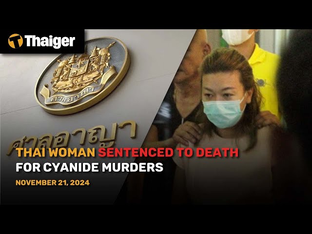 Thailand News : Thai Woman Sentenced to Death for Cyanide Murders