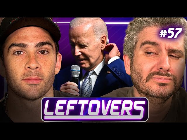 Joe Biden Is Getting Impeached - Leftovers #57