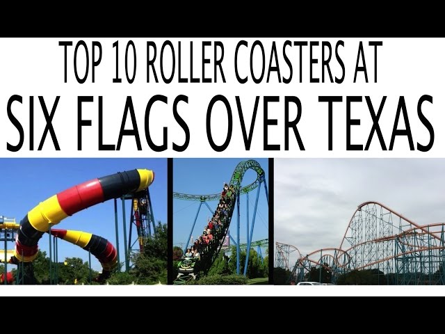 Top 10 Roller Coasters at Six Flags Over Texas