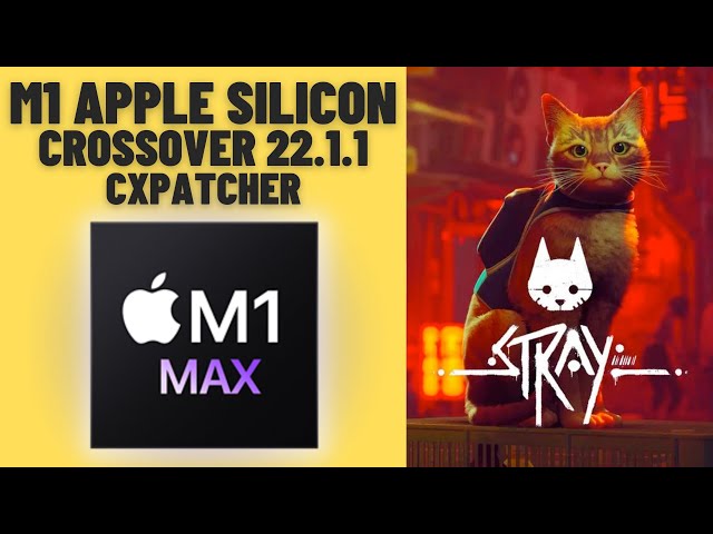 Stray - CrossOver 22.1.1 (CXPatcher) - MacBook Pro 2021 M1 Max 32 GB