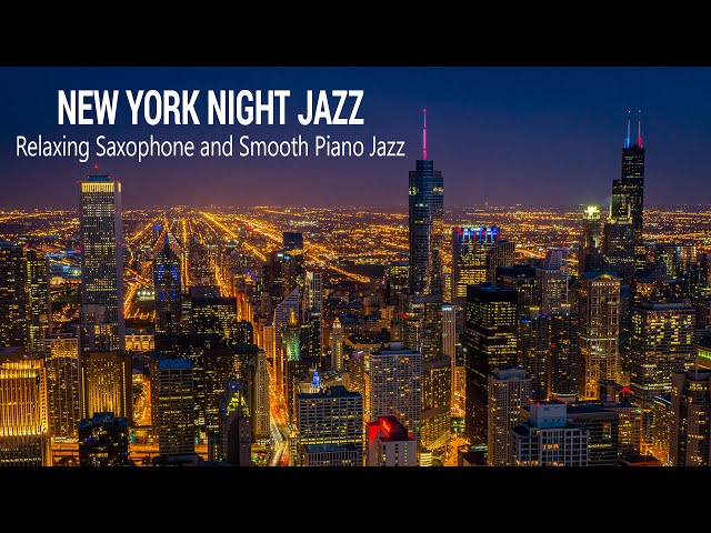 New York Night Jazz - Smooth Saxophone Jazz Music - Soft Background Music for Deep Sleep, Relax