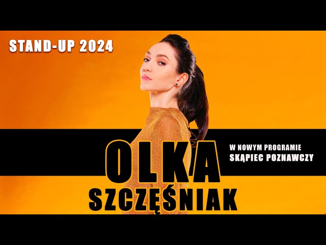 OLKA SZCZĘŚNIAK I NOWY STAND-UP 2024 I  ''Skąpiec poznawczy"