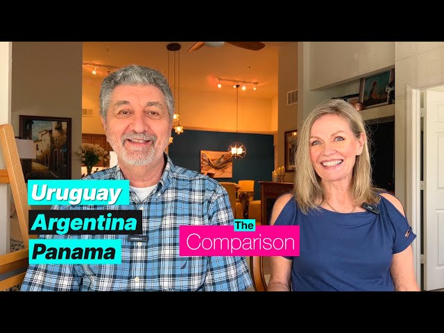 Finally... A comparison of retirement life in Argentina, Panama, & Uruguay