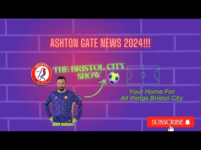 Bristol City Show Football Club Channel Introduction: The Ultimate Welcome to Our World in 2024.